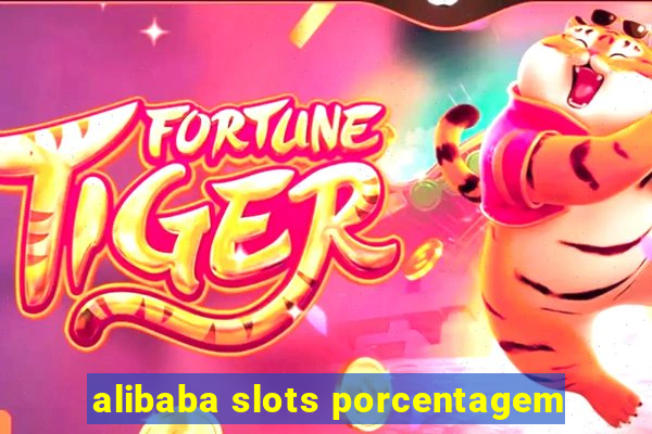 alibaba slots porcentagem